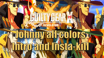 Johnny All colors Intro and Inta-Kill [Guilty Gear Xrd Revelator Demo]