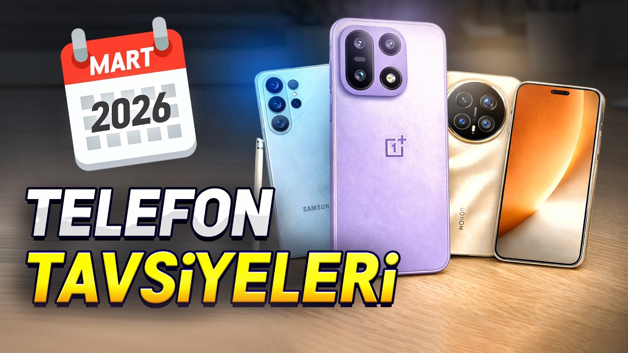 Telefon Tavsiyeleri - Mart 2026