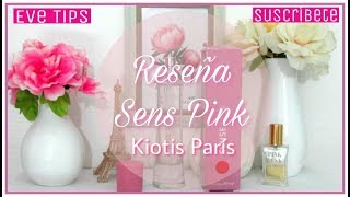 PERFUME SENS PINK KIOTIS PARIS RESEÑA/ EVE TIPS