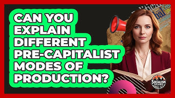 Can You Explain Different Pre-Capitalist Modes of Production?