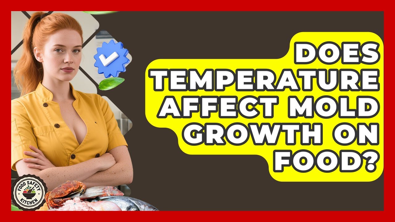 Does Temperature Affect Mold Growth On Food? - Food Safety Kitchen