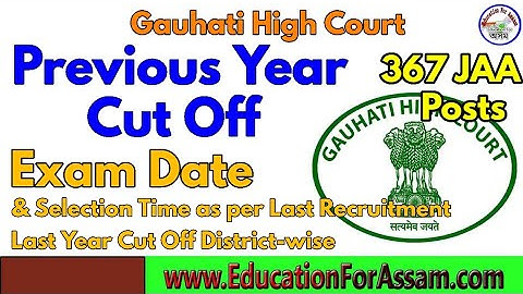 Gauhati High Court Junior Admn Asst. Previous Year Cut Off, Exam Date & District wise detail