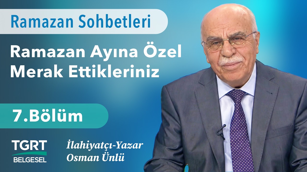 Osman Ünlü Hoca ile Ramazan Sohbetleri - 7.Bölüm