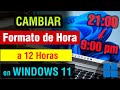 Como cambiar la hora en Windows 11 a 12 horas | cambiar formato de 24 a 12 horas windows 11 2024