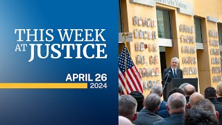 This Week at Justice  April 26, 2024
