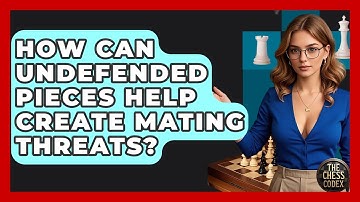 How Can Undefended Pieces Help Create Mating Threats? - The Chess Codex