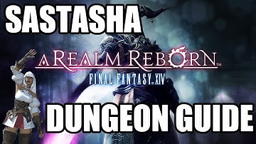 Final Fantasy XIV: A Realm Reborn - Sastasha Dungeon Guide