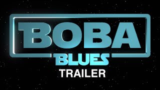 Star Wars : Boba Blues (Trailer)