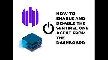 HOW TO ENABLE AND DISABLE THE SENTINEL ONE AGENT FROM THE DASHBOARD
