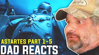 Dad Reacts to Astartes Part 1-5 | 