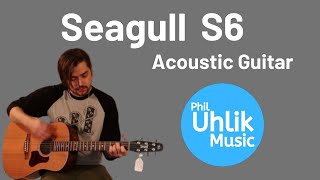 Seagull S6 Acoustic Guitar - Phil Uhlik Music Demo