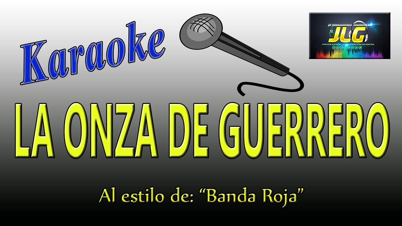 LA ONZA DE GUERRERO - Karaoke -  Banda Roja