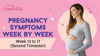 Pregnancy Symptoms Week by Week - Week 13 to 27 (Second Trimester) | Second Trimester Symptoms