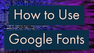 How to Use Google Fonts