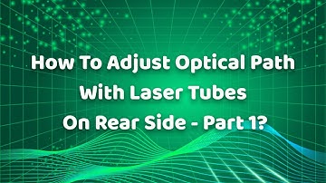 How To Adjust Optical Path With Laser Tubes On Rear Side Of KASU Laser Cutter   Part 1