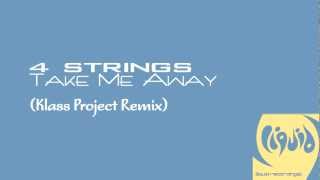 4 Strings - Take Me Away (Klass Project Remix) [HQ Audio-720p HD Audio]