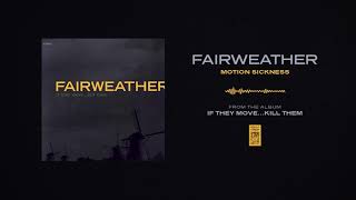 Watch Fairweather Motion Sickness video