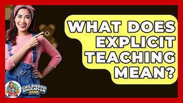 What Does Explicit Teaching Mean? - Childhood Education Zone