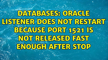 Oracle listener does not restart because port 1521 is not released fast enough after stop