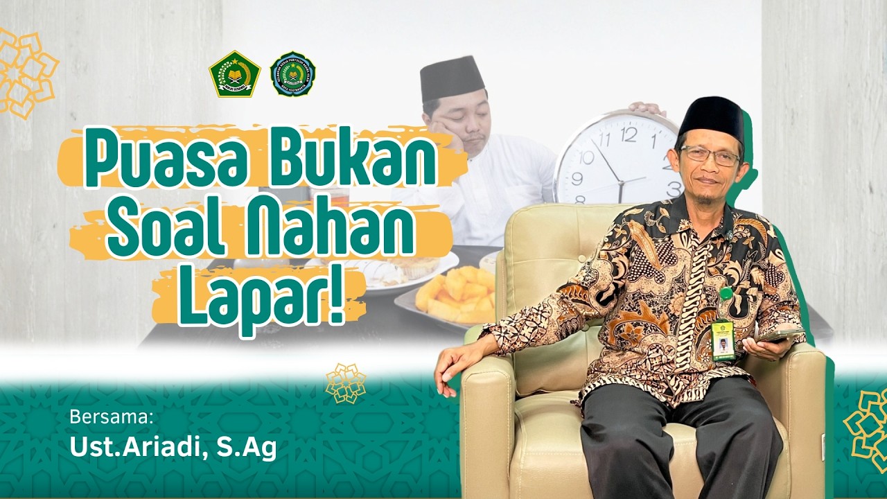 Mutiara Ramadhan Episode 2: Puasa Bukan Sekadar Lapar, Tapi Latihan Sabar - Ariadi, S.Ag.