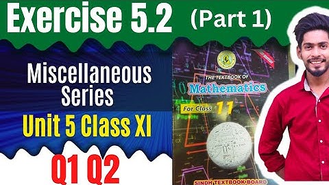 Class 11 unit 5 Exercise 5.2 Q1 Q2 Arithmetic geometric Miscellaneous Series new Mathematics book