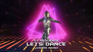 Dj Sequence - Lets Dance (Luxons Remix) 2023