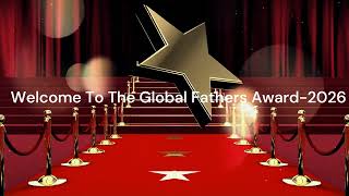 The 7th Annual Global Fatherhood Awards Ceremony... is here