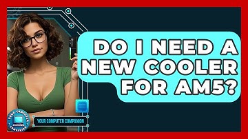 Do I Need A New Cooler For AM5? - Your Computer Companion