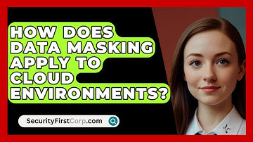 How Does Data Masking Apply To Cloud Environments? - SecurityFirstCorp.com
