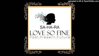 SA-HA-RA - Love so Fine (2017 Soulful House Mix)