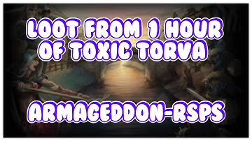 Armageddon RSPS | Loot Of 1 Hour Of Toxic-Torva