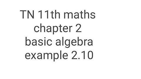 TN 11th maths chapter 2 basic algebra example 2.10