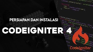PERSIAPAN DAN INSTALASI CODEIGNITER 4