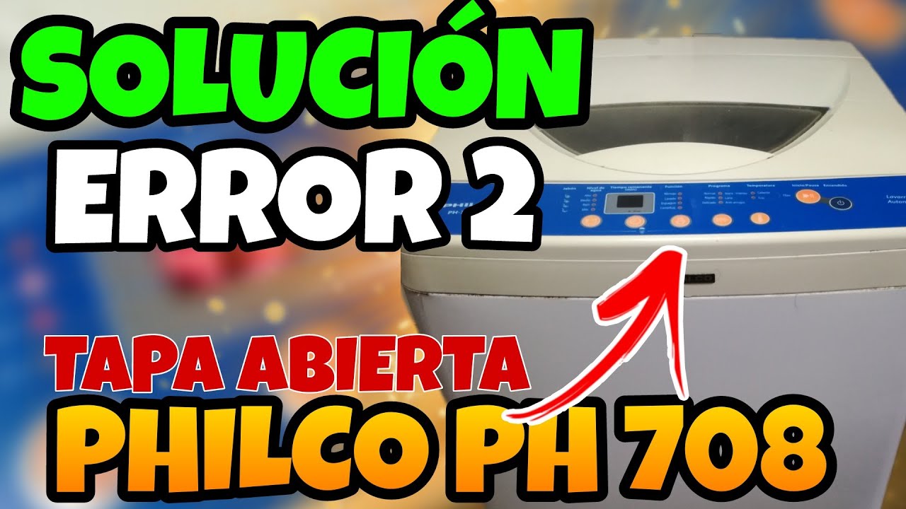 🥇Lavarropas PHILCO PH 708 ERROR 2 SOLUCION - YouTube