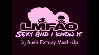 LMFAO - Sexy And I Know It (Dj Rush Extazy Mash-Up)