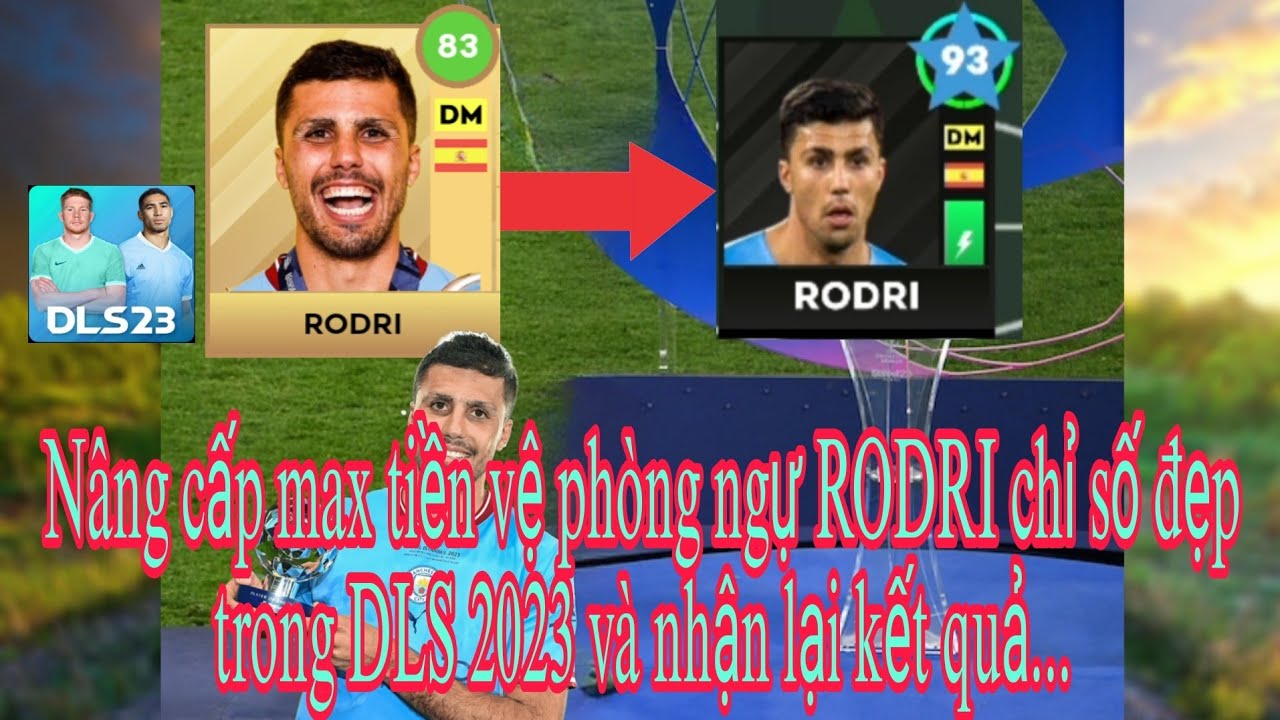 DLS 23| Nâng cấp max cầu thủ tiền vệ phòng ngự RODRI chỉ số đẹp trong ...