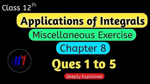 Chapter 8 Miscellaneous Exercise ( Ques 1 to 5 ) Applications of Integrals Class 12 Maths