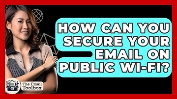 How Can You Secure Your Email On Public Wi-Fi? - TheEmailToolbox.com