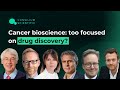 Cancer bioscience: too focused on drug discovery?
