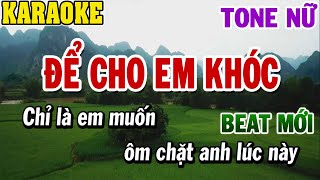 Karaoke Để Cho Em Khóc Tone Nữ | Karaoke Beat | 84