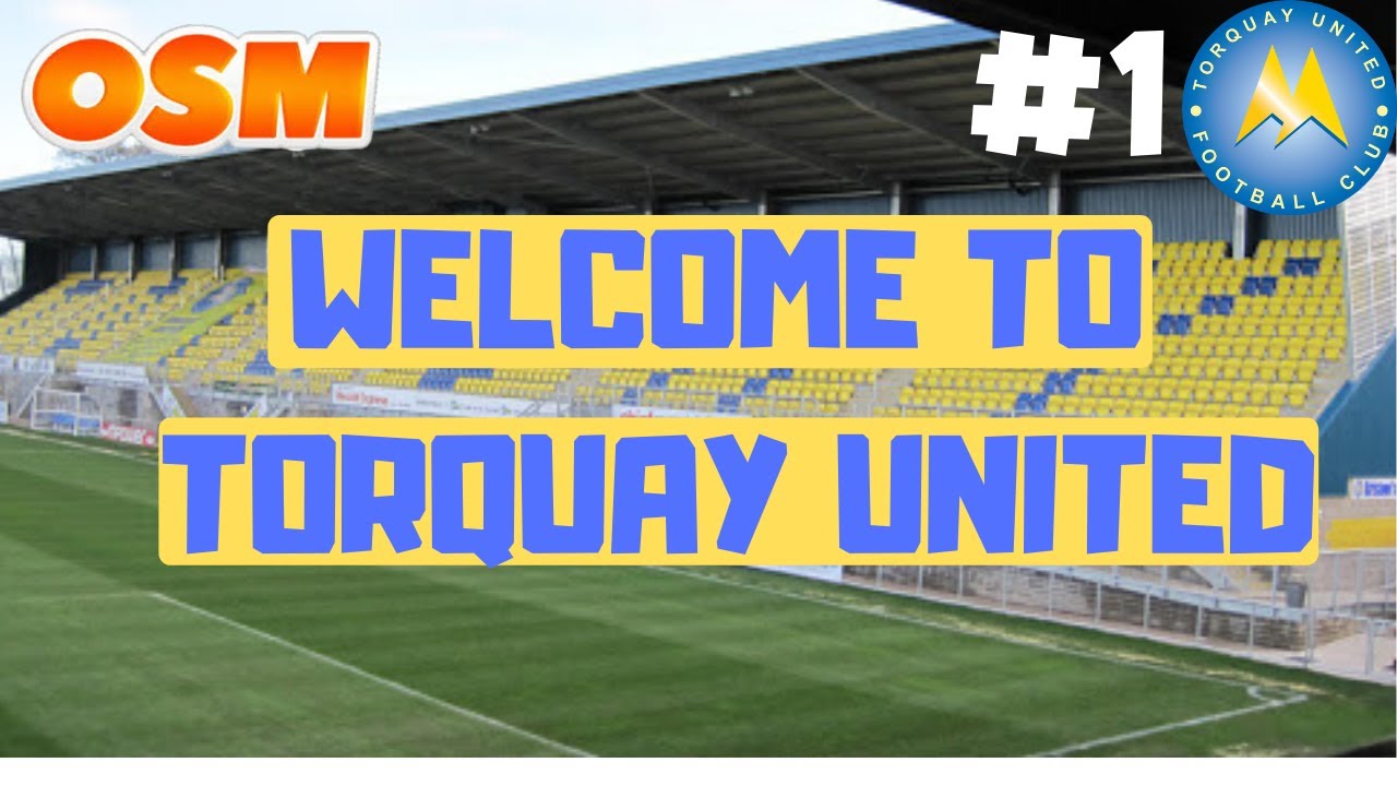 OSM Road to glory #1 : Welcome to Torquay United