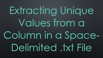 Extracting Unique Values from a Column in a Space-Delimited .txt File