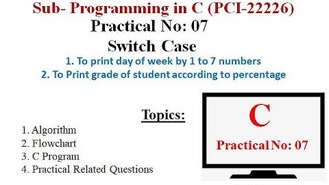 Practical-7 | C Pro. Switch case | day of week | students grade as per percent | MSBTE | PCI | 22226