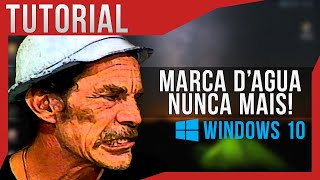 [TUTORIAL] Como remover a marca d'água do Windows 10