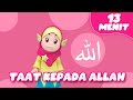 Taat kepada allah  lagu anak 2024  lagu anak islami 13 menit  islamic nursery rhymes