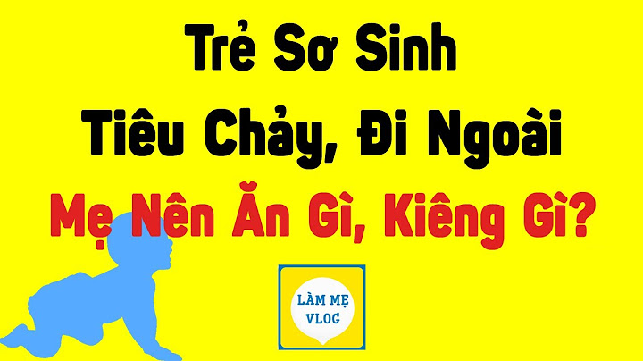 Bé đi ngoài cho ăn gì là tốt nhất