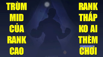 Trùm mid rank cao liên quân nhưng rank thấp lại không ai thèm chơi