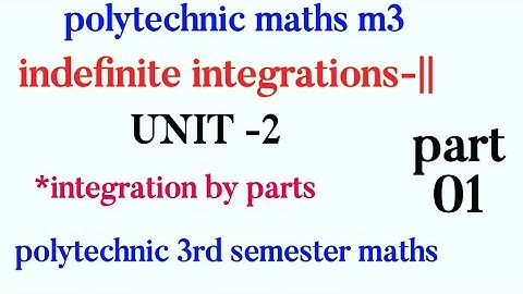 polytechnic mathsM3||indfiniteintegartion-|| unit-2||part||intefartionbyparts||@naveenreddyMATH