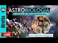 Parliamo di ASTROBIOLOGIA: la ricerca di vita extraterrestre - DIRETTA con Sabrina Mugnos