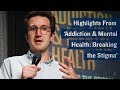 Addiction &amp; Mental Health: Breaking the Stigma (highlights)